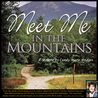 Meet Me In The Mountains - Now Available in the Audio Version Narrated by author, Candy Marie Bridges Meet Me In The Mountains - Now Available in the Audio Version Narrated by author, Candy Marie Bridges