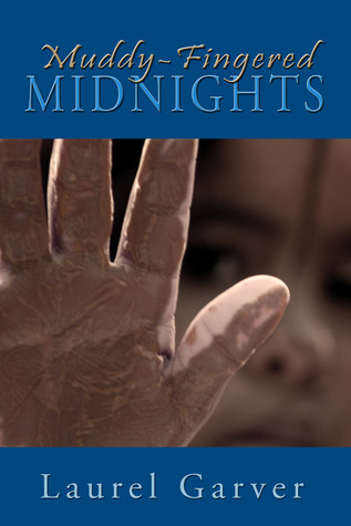 Muddy-Fingered Midnights by Laurel Garver