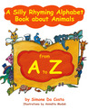 A Silly Rhyming Alphabet Book about Animals from A to Z by Simone DaCosta A Silly Rhyming Alphabet Book about Animals from A to Z by Simone DaCosta