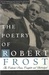 The Poetry of Robert Frost (The Collected Poems, Complete and Unabridged)