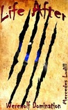 Life After (Werewolf Domination, #1) Life After (Werewolf Domination, #1)