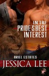 In the Pride's Best Interest (Ariel Estates #2) In the Pride's Best Interest (Ariel Estates #2)