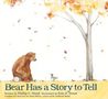 Bear Has a Story to Tell by Philip C. Stead Bear Has a Story to Tell by Philip C. Stead