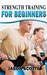 Strength Training For Begin...