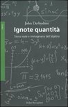 Ignote Quantità: Storia Reale E Immaginaria Dell'algebra