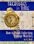 Treasures In Time... "How to Profit Collecting Vintage Watches" by E.J. Kelly Treasures In Time... "How to Profit Collecting Vintage Watches" by E.J. Kelly