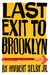 Last Exit To Brooklyn by Hubert Selby Jr. Last Exit To Brooklyn by Hubert Selby Jr.
