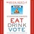Eat Drink Vote: An Illustra...