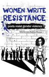 Women Write Resistance: Poets Resist Gender Violence Women Write Resistance: Poets Resist Gender Violence