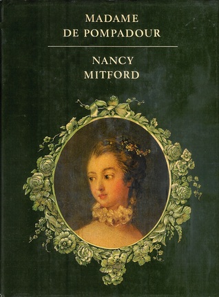 Madame de Pompadour by Nancy Mitford