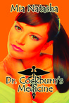 Dr. Cockburn's Medicine by Mia Natasha Dr. Cockburn's Medicine by Mia Natasha