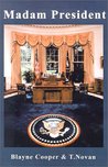 Madam President by Blayne Cooper Madam President by Blayne Cooper