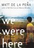 We Were Here (Kindle Edition)