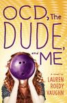 OCD, the Dude, and Me by Lauren Roedy Vaughn OCD, the Dude, and Me by Lauren Roedy Vaughn