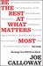 Be the Best at What Matters Most by Joe Calloway Be the Best at What Matters Most by Joe Calloway