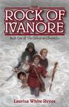 The Rock of Ivanore: Book One of the Celestine Chronicles The Rock of Ivanore: Book One of the Celestine Chronicles
