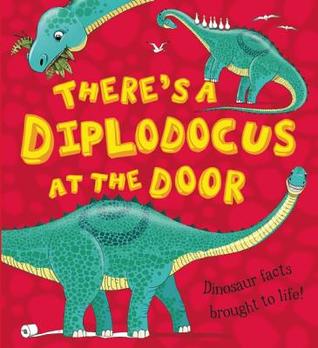 Theres a Diplodocus at the Door! Chris Jarvis Theres a Diplodocus at the Door! Chris Jarvis