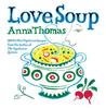 Love Soup by Anna Thomas