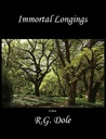 Immortal Longings by R.G. Dole