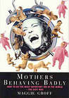 Mothers Behaving Badly