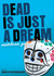 Dead Is Just a Dream by Marlene Perez Dead Is Just a Dream by Marlene Perez