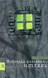 Weronika postanawia umrzeć by Paulo Coelho Weronika postanawia umrzeć by Paulo Coelho