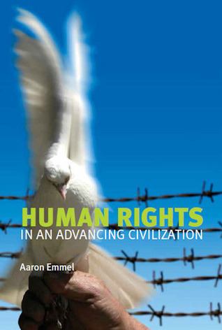 Human Rights in an Advancing Civilization by Aaron Emmel Human Rights in an Advancing Civilization by Aaron Emmel