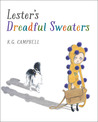 Lester's Dreadful Sweaters by K.G. Campbell Lester's Dreadful Sweaters by K.G. Campbell