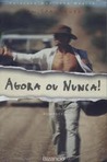 Agora ou Nunca! Agora ou Nunca!