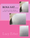 Rosa SAT...... by Lucy Erber