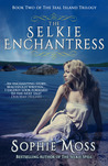 The Selkie Enchantress (Seal Island Trilogy #2) The Selkie Enchantress (Seal Island Trilogy #2)