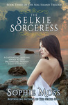The Selkie Sorceress (Seal Island Trilogy #3) The Selkie Sorceress (Seal Island Trilogy #3)