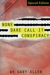 None Dare Call It Conspiracy None Dare Call It Conspiracy
