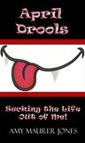 April Drools (Sucking the Life Out of Me! #2) April Drools (Sucking the Life Out of Me! #2)