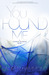 YOU FOUND ME