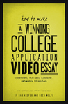 How to Make A Winning College Application Video Essay by Max Kiefer How to Make A Winning College Application Video Essay by Max Kiefer