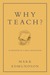 Why Teach?: In Defense of a Real Education