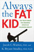Always the Fat Ki...