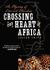 Crossing the Heart of Africa: An Odyssey of Love and Adventure (Audio CD)