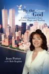 By the Grace of God: "A 9/11 Survivor's Story of Love, Hope, and Healing"