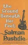 The Ground Beneath Her Feet by Salman Rushdie