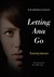 Letting Ana Go by Anonymous Letting Ana Go by Anonymous