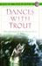 Dances With Trout by John Gierach Dances With Trout by John Gierach