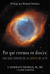 Por que creemos en dios (es): Una guia concisa de la Ciencia de la Fe