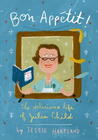 Bon Appetit! The Delicious Life of Julia Child