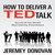 How to Deliver a TED Talk: Secrets of the World's Most Inspiring Presentations (Audiobook)