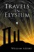 Travels in Elysium by William Azuski