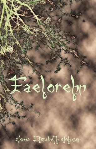 Faelorehn - Otherworld Trilogy by Jenna Elizabeth Johnson