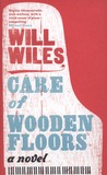 Care of Wooden Floors by Will Wiles Care of Wooden Floors by Will Wiles