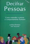 Decifrar pessoas: como entender e prever o comportamento humano Decifrar pessoas: como entender e prever o comportamento humano